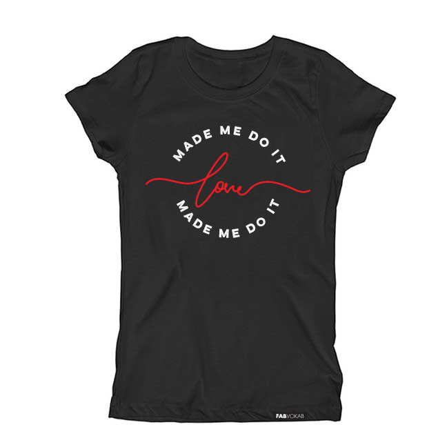 LOVE MADE ME DO IT 2 Kids, Girls, Boys, Teens Short Sleeve T-shirt FABVOKAB