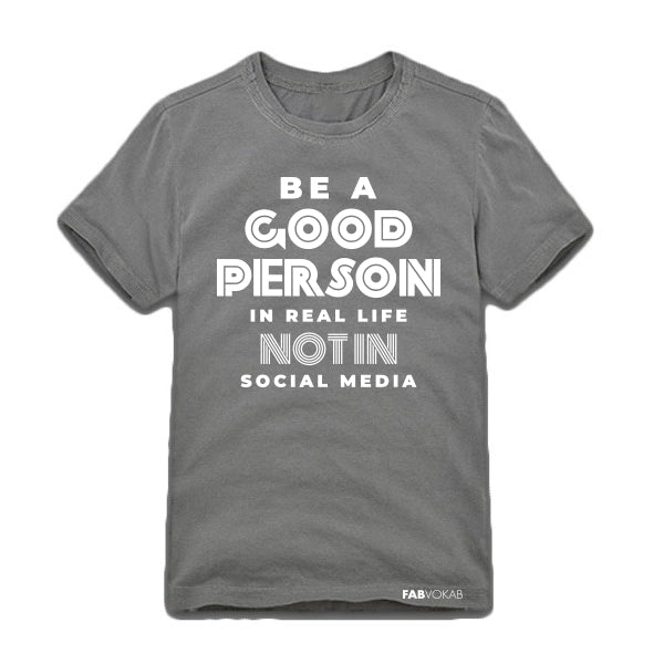 BE A GOOD PERSON IN REAL LIFE NOT IN SOCIAL MEDIA Kids, Teen Short Sleeve T-shirt FABVOKAB