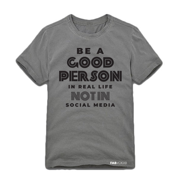 BE A GOOD PERSON IN REAL LIFE NOT IN SOCIAL MEDIA Kids, Teen Short Sleeve T-shirt FABVOKAB