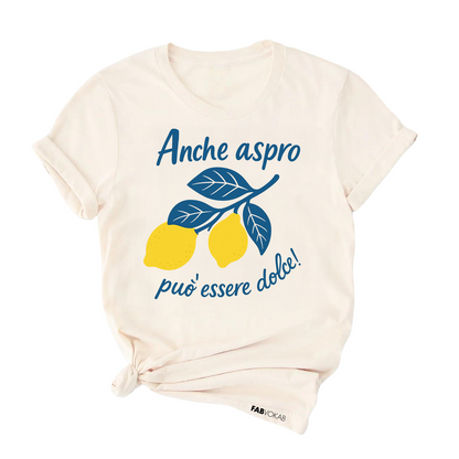 Lemon Graphic T-Shirt – Italian Quote Tee "Anche Aspro Può Essere Dolce!"  (Even sour can be sweet!)