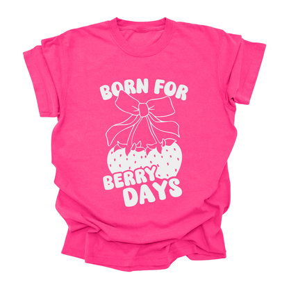 Born for Berry Days T-Shirt – Cute & Colorful Tee for Kids, Teens & Adults