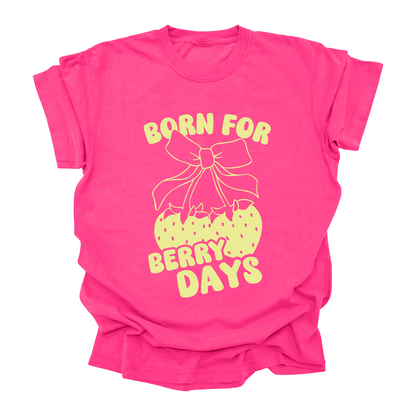 Born for Berry Days T-Shirt – Cute & Colorful Tee for Kids, Teens & Adults