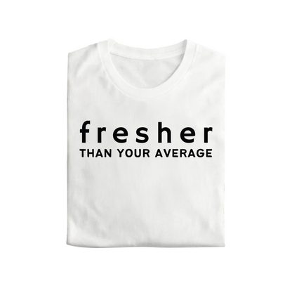 "Fresher Than Your Average" Short Sleeve T-Shirt for Kids, Teens & Young Adults