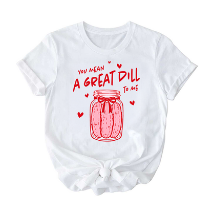 You Mean a Great Dill to Me Shirt – Funny Valentine’s Day Pickle Tee for Kids, Teens & Adults