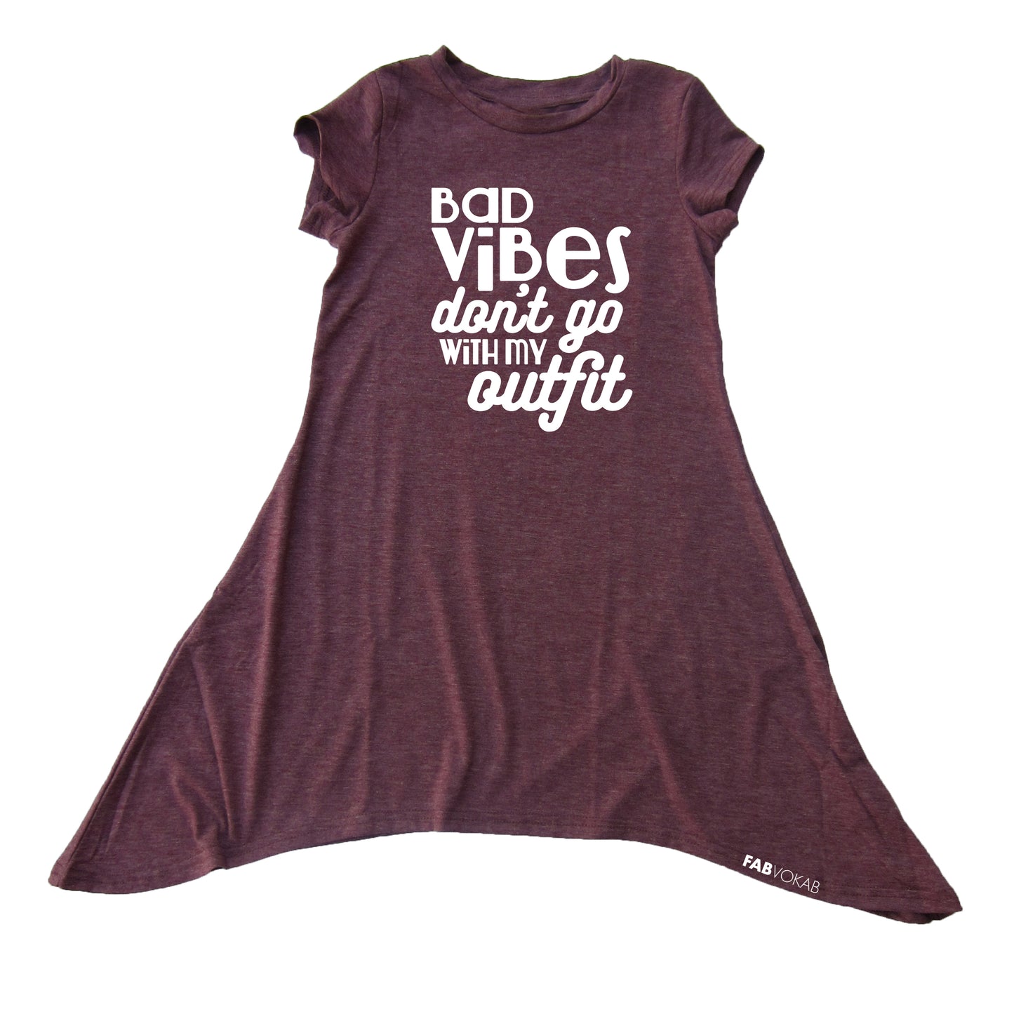 BAD VIBES DON'T GO WITH MY OUTFIT GIRLS BURGUNDY HEM DRESS FABVOKAB