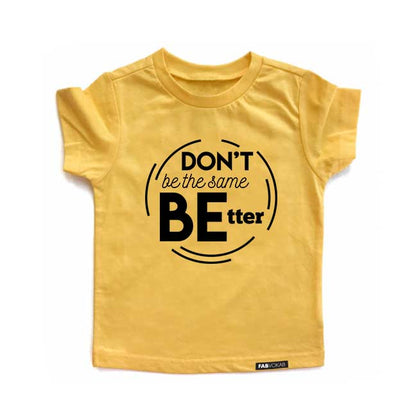 DON'T BE THE SAME BE BETTER Yellow Short Sleeve Kids T-shirt FABVOKAB