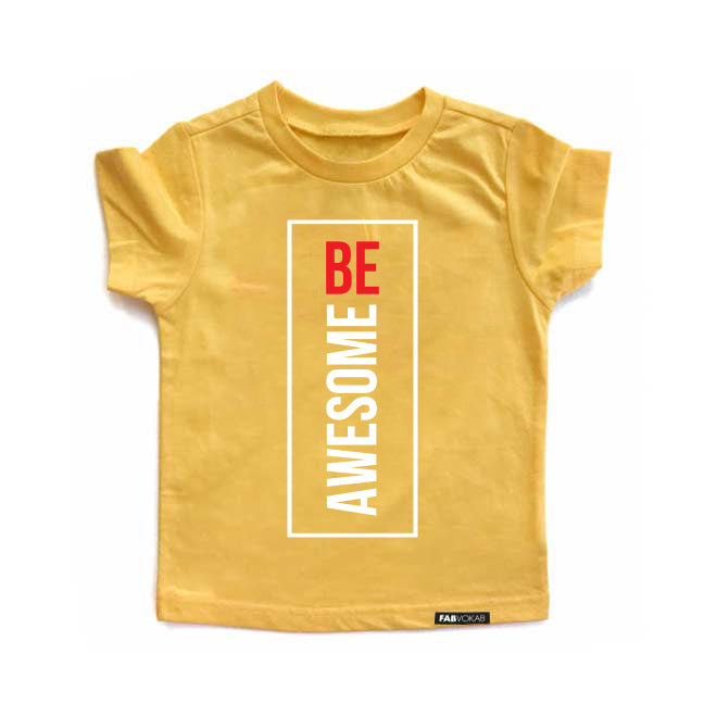 BE AWESOME Yellow Short Sleeve Kids, Girls, Boys, Unisex, Teen T-shirt FABVOKAB