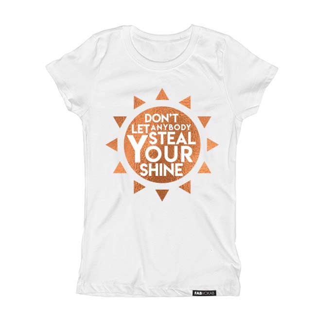 DON'T LET ANYBODY STEAL YOUR SHINE in Copper Foil Short Sleeve T-shirt FABVOKAB