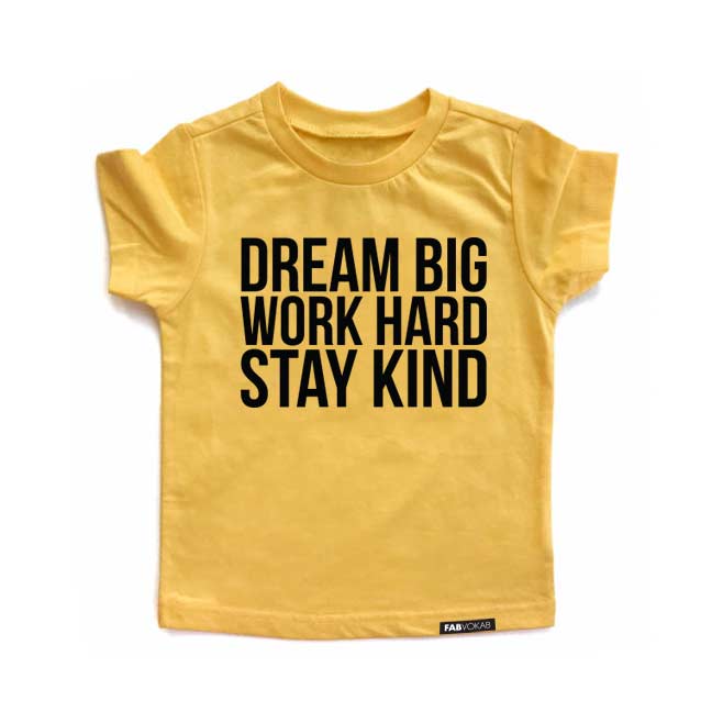 DREAM BIG WORK HARD STAY KIND Yellow Short Sleeve T-shirt FABVOKAB