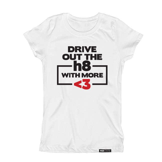DRIVE OUT THE HATE WITH MORE LOVE Short Sleeve T-shirt FABVOKAB