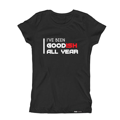 I'VE BEEN GOODish ALL YEAR Kids, Girls, Boys, Teens Short Sleeve T-shirt FABVOKAB