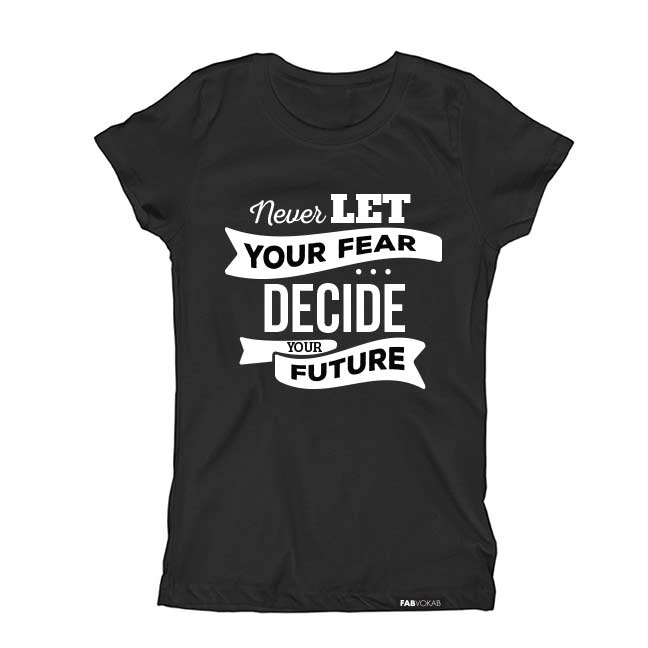 NEVER LET YOUR FEAR DECIDE YOUR FUTURE Short Sleeve T-shirt FABVOKAB