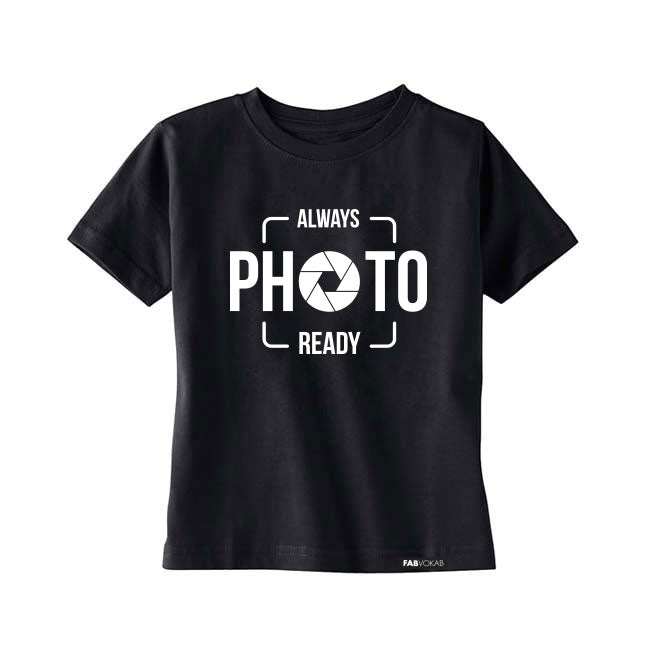 ALWAYS PHOTO READY Kids, Boys, Girls, Unisex Short Sleeve T-shirt FABVOKAB
