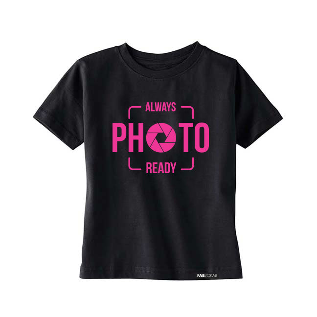 ALWAYS PHOTO READY Kids, Boys, Girls, Unisex Short Sleeve T-shirt FABVOKAB