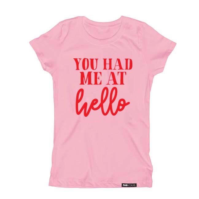YOU HAD ME AT Hello... Pink Kids, Girls, Boys, Teen Short Sleeve T-Shirt FABVOKAB