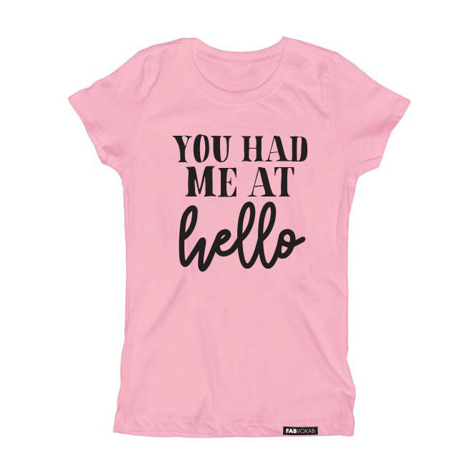 YOU HAD ME AT Hello... Pink Kids, Girls, Boys, Teen Short Sleeve T-Shirt FABVOKAB